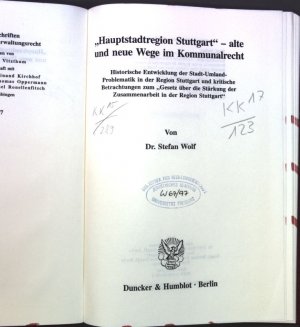 "Hauptstadtregion Stuttgart" - alte und neue Wege im Kommunalrecht : historische Entwicklung der Stadt-Umland-Problematik in der Region Stuttgart und […]