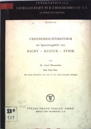 Urheberrechtsreform im Spannungsfeld von Recht, Kultur, Ehtik; Internationale Gesellschaft für Urheberrecht e.V., Schriftenreihe, Band 34