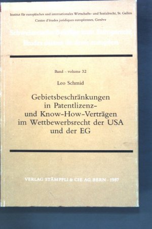 Gebietsbeschränkungen in Patentlizenz- und Know-how-Verträgen im Wettbewerbsrecht der USA und der EG. Schweizerische Beiträge zum Europarecht ; Bd. 32