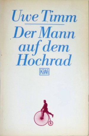 gebrauchtes Buch – Uwe Timm – Der Mann auf dem Hochrad : Legende. (Nr 97)