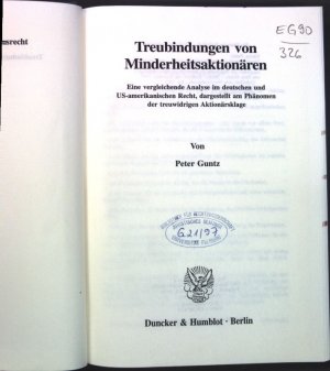 Treubindungen von Minderheitsaktionären : eine vergleichende Analyse im deutschen und US-amerikanischen Recht, dargestellt am Phänomen der treuwidrigen […]