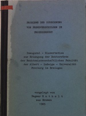 Probleme der Zurechnung von Fremdverschulden im Prozessrecht