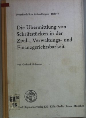 Die Übermittlung von Schriftstücken in der Zivil-, Verwaltungs- und Finanzgerichtsbarkeit : Darst. d. gerichtl. Zustellungswesens u. Vorschläge zur Reform […]