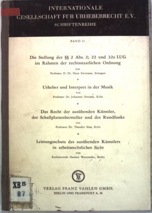 Die Stellung der §§ 2 Abs. 2; 22 und 22a LUG im Rahmen der rechtsstaatlichen Ordnung / Urheber und Interpret in der Musik / Das Recht der ausübenden Künstler […]