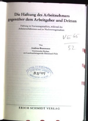 gebrauchtes Buch – Andreas Busemann – Die Haftung des Arbeitnehmers gegenüber dem Arbeitgeber und Dritten: Haftung im Vorvertragsstadium, während des Arbeitsverhältnisses und im Nachvertragsstadium. Grundlagen und Praxis des Arbeitsrechts; Bd. 28