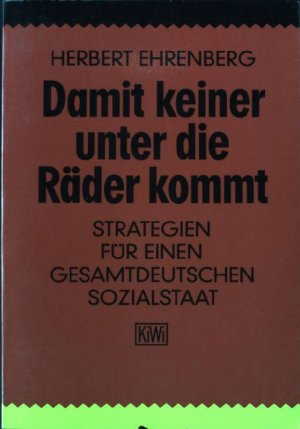 Damit keiner unter die Räder kommt : Strategien für einen gesamtdeutschen Sozialstaat. KiWi ; 218