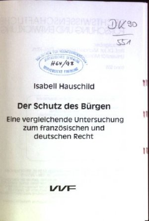 Der Schutz des Bürgen: eine vergleichende Untersuchung zum französischen und deutschen Recht. Rechtswissenschaftliche Forschung und Entwicklung; Bd. 558