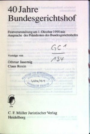 40 Jahre Bundesgerichtshof: Festveranstaltung am 1. Oktober 1990 mit Ansprache des Präsidenten des Bundesgerichtshofes Juristische Studiengesellschaft Karlsruhe; 193