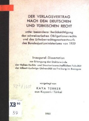 Der Verlagsvertrag nach dem deutschen und türkischen Recht unter besonderer Berücksichtigung des schweizerischen Obligationenrechts und des Urheberrechtsentwurfs […]