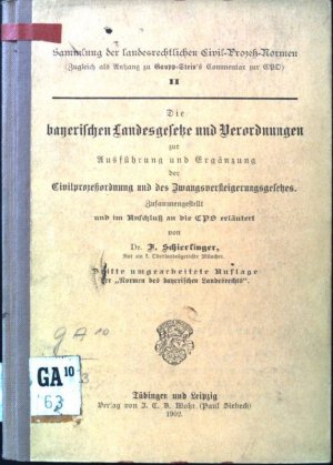 Die bayerischen Landesgesetze und Verordnungen zur Ausführung und Ergänzung der Civilprozeßordnung und des Zwangsversteigerungsgesetzes. Sammlung der […]