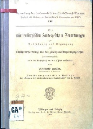 Die württembergischen Landesgesetze u. Verordnungen zur Ausführung und Ergänzung der Civilprozeßordnung und des Zwangsversteigerungsgesetzes. Sammlung […]