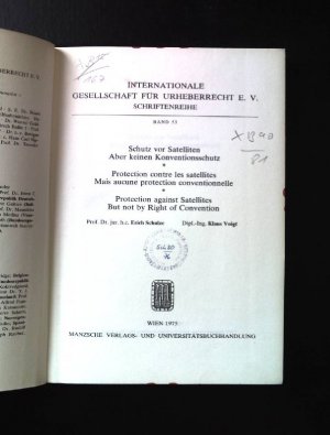 Schutz vor Satelliten, aber keinen Konventionsschutz = Protection contre les satellites, mais aucune protection conventionnelle = Protection against satellites, but not by right of convention. Schriftenreihe ; Bd. 53