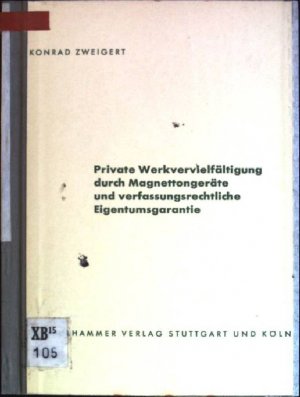 Private Werkvervielfältigung durch Magnettongeräte und verfassungsrechtliche Eigentumsgarantie