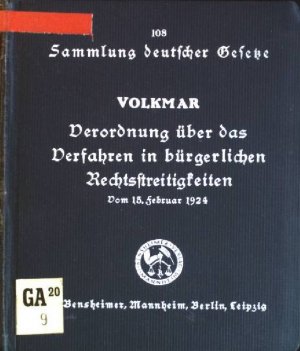 Die Verordnung über das Verfahren in bürgerlichen Rechtsstreitigkeiten vom 13. Februar 1924 Sammlung deutscher Gesetze; 108