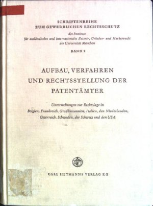 Aufbau, Verfahren und Rechtsstellung der Patentämter: Untersuchungen zur Rechtslage in Belgien, Frankreich, Grossbritannien, Italien, den Niederlanden […]