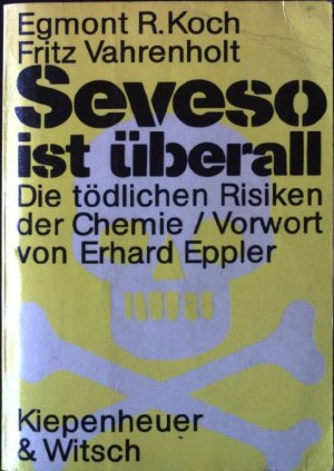 gebrauchtes Buch – Koch, Egmont R – Seveso ist überall : die tödlichen Risiken der Chemie.