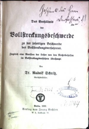 Das Verhältnis der Vollstreckungsbeschwerde zu der sofortigen Beschwerde des Vollstreckungsverfahrens: zugleich eine Revision der Lehre von den Rechtsbehelfen […]