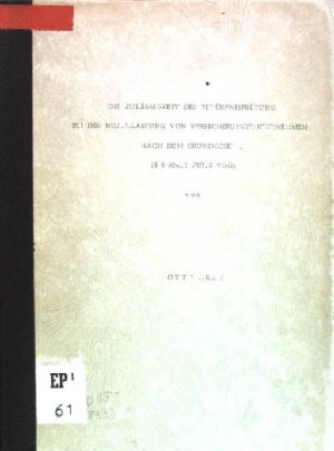 Die Zulässigkeit der Bedürfnisprüfung bei der Neuzulassung von Versicherungsunternehmen nach dem Grundgesetz (§ 8 Abs.1 Ziff. 3 VAG)