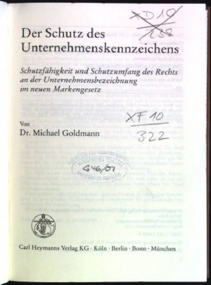 Der Schutz des Unternehmenskennzeichens: Schutzfähigkeit und Schutzumfang des Rechts an der Unternehmenskennzeichnung im neuen Markengesetz.