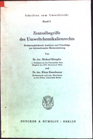 gebrauchtes Buch – Kloepfer, Michael und Klaus Bosselmann – Zentralbegriffe des Umweltchemikalienrechts: rechtsvergleichende Analysen und Vorschläge zur internat. Harmonisierung. Schriften zum Umweltrecht; Bd. 4