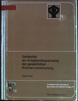 gebrauchtes Buch – Hans Töns – Solidarität als Aufgabenbegrenzung der gesetzlichen Krankenversicherung PKV-Dokumentation; 9