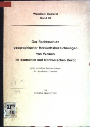 Der Rechtsschutz geographischer Herkunftsbezeichnungen von Weinen im deutschen und französischen Recht unter besonderer Berücksichtigung der Appellation […]