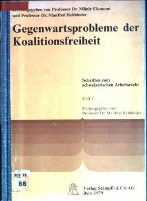 Gegenwartsprobleme der Koalitionsfreiheit. Schriften zum schweizerischen Arbeitsrecht; 7