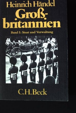 gebrauchtes Buch – Heinrich Händel – Großbritannien Bd. 1. Staat und Verwaltung. Beck'sche schwarze Reihe ; Bd. 203 : Einführung in die Landeskunde