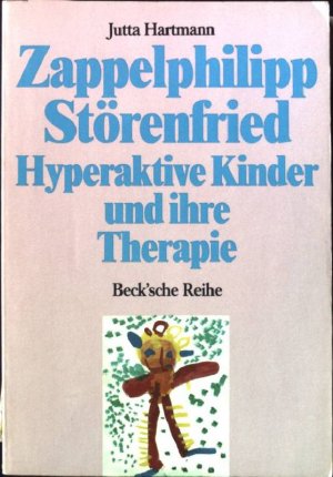 gebrauchtes Buch – Jutta Hartmann – Zappelphilipp, Störenfried : hyperaktive Kinder und ihre Therapie. Beck'sche Reihe ; (Nr 333)