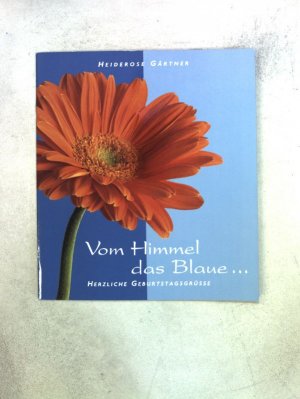 Vom Himmel das Blaue... : herzliche Geburtstagsgrüsse.