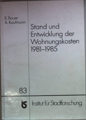 Stand der Entwicklung der Wohnungskosten 1981-1985. Institut für Stadtforschung Bd. 83