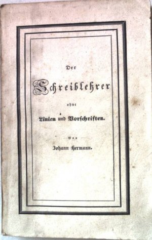 Der Schreiblehrer ohne Linien und Vorschriften. Ein Buch für jeden, der sich eine leichte und geläufige Handschrift eigen machen will, besonders aber […]