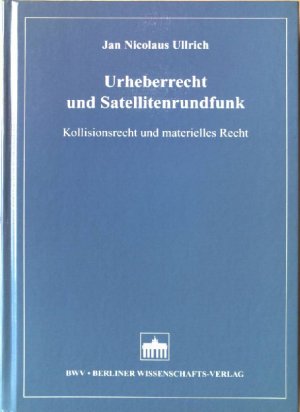 gebrauchtes Buch – Ullrich, Jan Nicolaus – Urheberrecht und Satellitenrundfunk : Kollisionsrecht und materielles Recht.