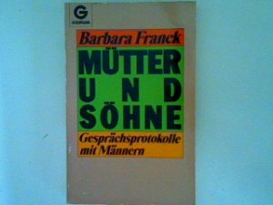 gebrauchtes Buch – Barbara Franck – Mütter und Söhne: Gesprächsprotokolle mit Männern über ihre Beziehung zur eigenen Mutter