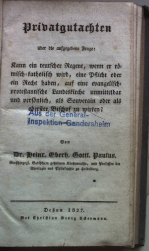 Privatgutachten über die aufgegebene Frage: kann ein teutscher Regent, wenn er römisch-katholisch wird, eine Pflicht oder ein Recht haben, auf eine evangelisch […]