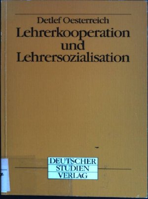 Lehrerkooperation und Lehrersozialisation.