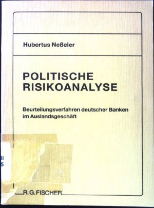 Politische Risikoanalyse : Beurteilungsverfahren dt. Banken im Auslandsgeschäft.