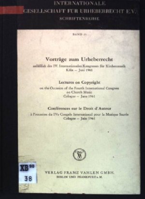 Vorträge zum Urheberrecht anläßlich des IV. Internationalen Kongresses für Kirchenmusik Köln - Juni 1961 // Lectures on Copyright on the Occasion of the […]