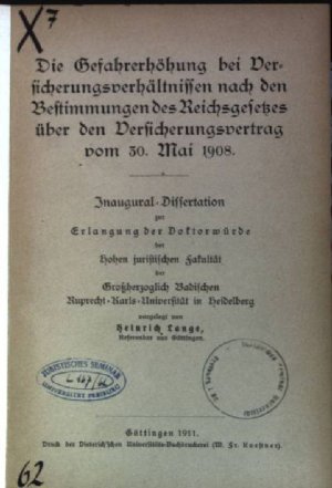 Die Gefahrerhöhung bei Versicherungsverhältnissen nach den Bestimmungen des Reichsgesetzes über den Versicherungsvertrag vom 30. Mai 1908