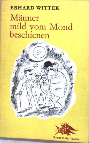 Männer mild vom Mond beschienen : eine burleske Erzählung aus verklungener Zeit. Reihe Humor in der Tasche ; Bd. 7