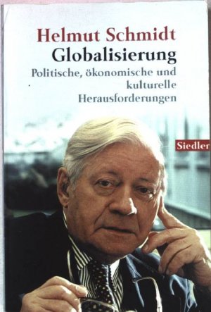 gebrauchtes Buch – Helmut Schmidt – Globalisierung : politische, ökonomische und kulturelle Herausforderungen. Nr.75587 : Siedler