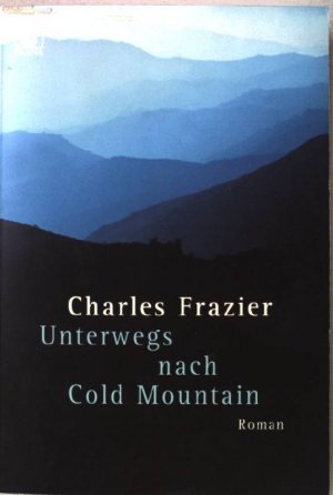 gebrauchtes Buch – Charles Frazier – Unterwegs nach Cold Mountain. Roman. Nr.31