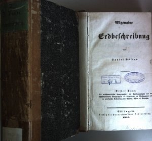 Allgemeine Erdbeschreibung (2 Bände KOMPLETT) - Bd. 1: Die mathematische Geographie, die Erläuterungen aus der physikalischen Geographie, die Beschreibung […]