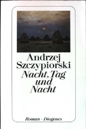 gebrauchtes Buch – Andrzej Szczypiorski – Nacht, Tag und Nacht : Roman. Diogenes-Taschenbuch ; 22635