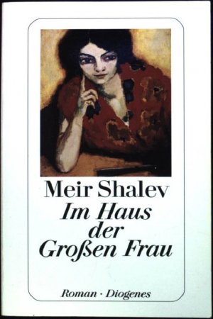 gebrauchtes Buch – Meir Shalev – Im Haus der großen Frau : Roman. Diogenes-Taschenbuch ; 23326