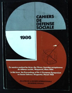 Cahiers de défense sociale : bulletin de la Soc. Internat. de Défense Sociale ; ce nr. contient les actes des Vèmes Journées Europ. de Défense Sociale: "Sciences Sociales et Polit. Criminelle", Wuppertal (RFA), 26 - 30 mars 1984.