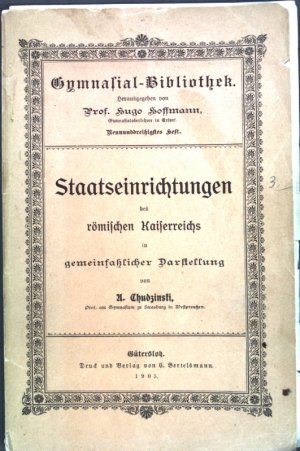 Staatseinrichtungen des römischen Kaiserreichs in gemeinsatzlicher Darstellung; Gymnasial-Bibliothek