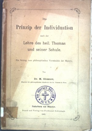 Das Prinzip der Individuation nach der Lehre des heil. Thomas und seiner Schule; ein Beitrag zum philosophischen Verständnis der Materie.