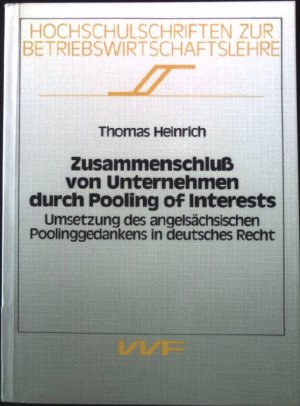 gebrauchtes Buch – Thomas Heinrich – Zusammenschluss von Unternehmen durch pooling of interests : Umsetzung des angelsächsischen Poolinggedankens in deutsches Recht.