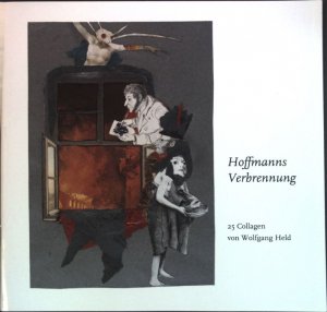 Hoffmanns Verbrennung: 25 Collagen. Katalog zur Ausstellung im E.T.A. Hoffmann-Theater Bamberg.